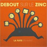 Debout sur le zinc - La fuite en avant Debout sur le zinc - La fuite en avant